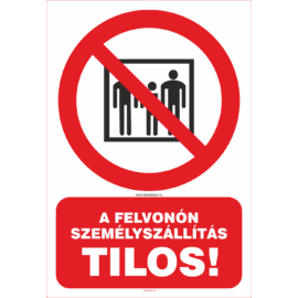 tiltó tábla: felvonón a személyszállítás tilos