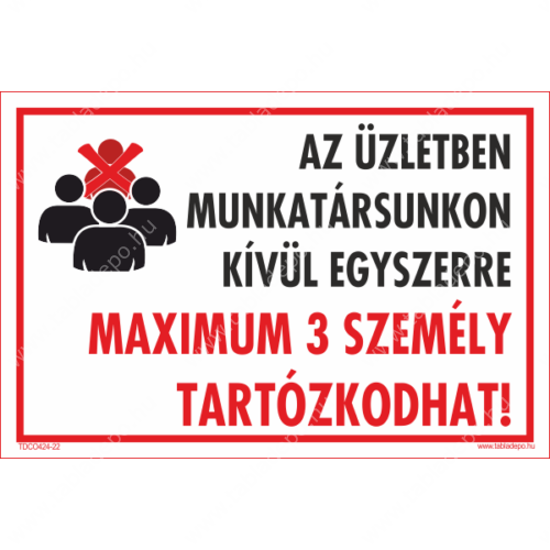 az üzletben munkatársunkon kívül egyszerre maximum 3 személy tartózkodhat matrica és tábla