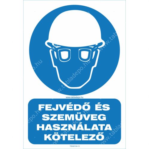fejvédő használata kötelező, védőszemüveg használata kötelező tábla