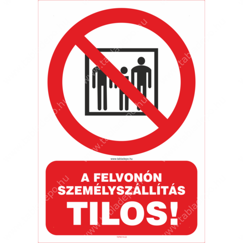 tiltó tábla: felvonón a személyszállítás tilos