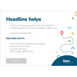 Aktív Magyarország Program projekt tábla - A2 fekvő Aktív Magyarország Program projekt tábla - A2 fekvő