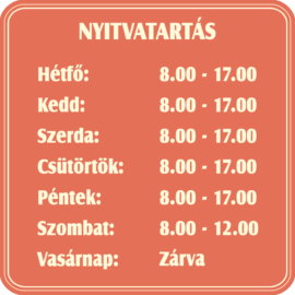 nyitvatartás tábla egyedi adatokkal  - lazac színű