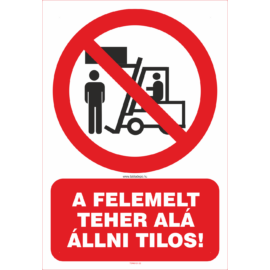 tiltó tábla: felemelt teher alá állni tilos