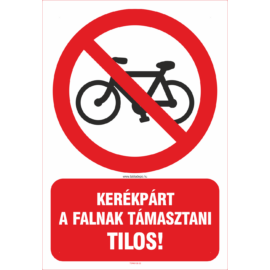 tiltó tábla: kerékpárt a falnak támasztani tilos
