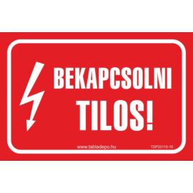 bekapcsolni tilos tábla