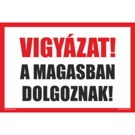 vigyázat! a magasban dolgoznak tábla
