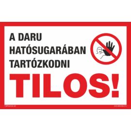 daru hatósugarában tartózkodni tilos tábla