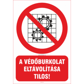 A védőburkolat eltávolítása tilos matrica