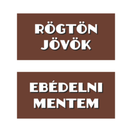 dohánybolt tábla - rögtön jövök - ebédelni mentem