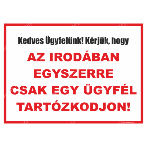 kérjük irodánkban egyszerre egy ügyfél tartózkodjon tábla és matrica 