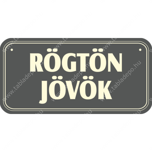 ajtótábla, rögtön jövök