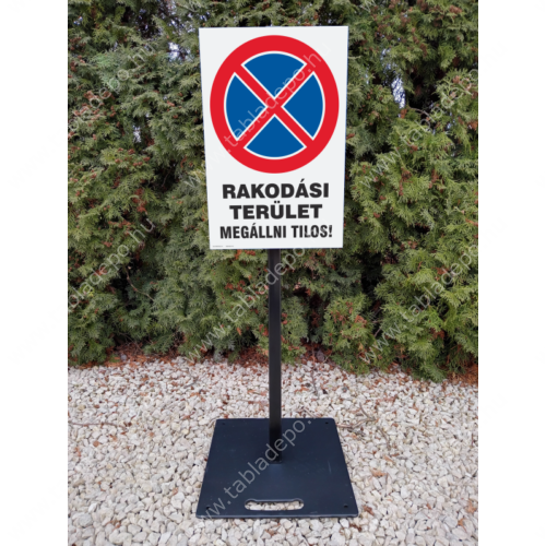rakodási terület, megállni tilos tábla talpas táblatartó oszloppal