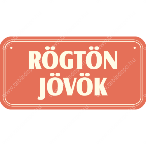 ajtótábla, rögtön jövök
