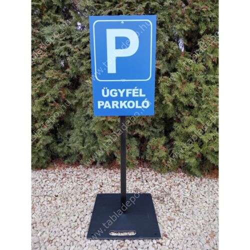 ügyfél parkoló tábla talpas táblatartó oszloppal