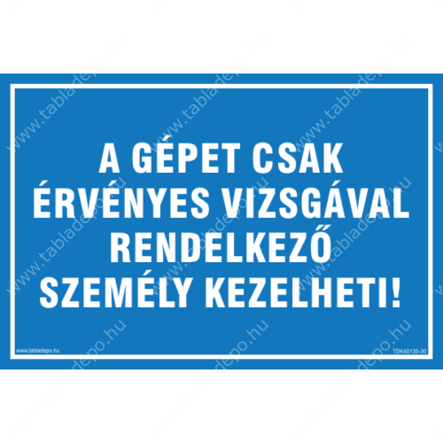 gépet csak érvényes vizsgával rendelkező személy kezelheti
