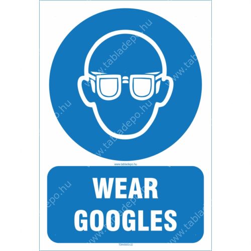 wear googles - védőszemüveg használata kötelező tábla