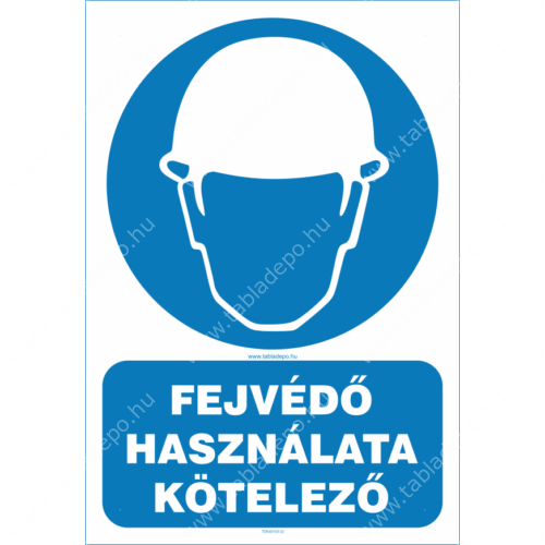 fejvédő használata kötelező tábla, védősisak használata kötelező tábla