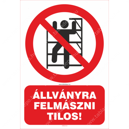 állványra felmászni tilos - tiltó tábla és matrica