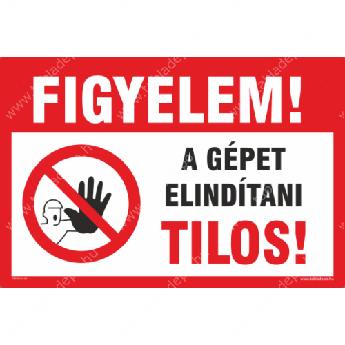 a gépet elindítani tilos tábla