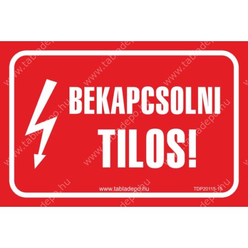 bekapcsolni tilos tábla