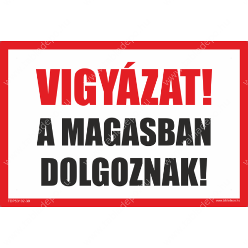 vigyázat! a magasban dolgoznak tábla