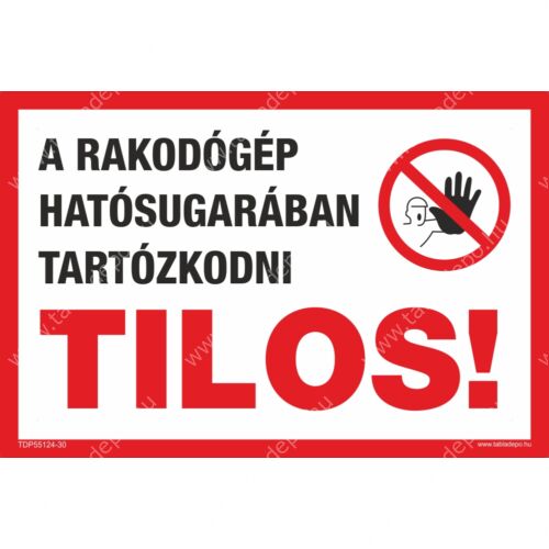 rakodógép hatósugarában tartózkodni tilos tábla