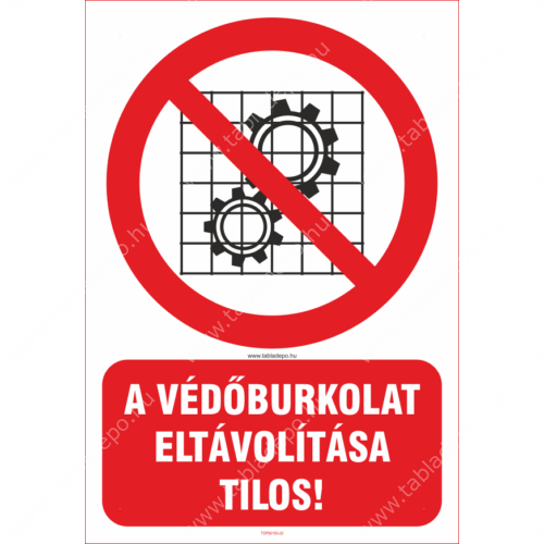 védőburkolat eltávolítása tilos