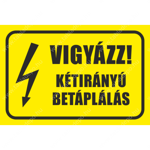 Vigyázz! Kétirányú betáplálás tábla