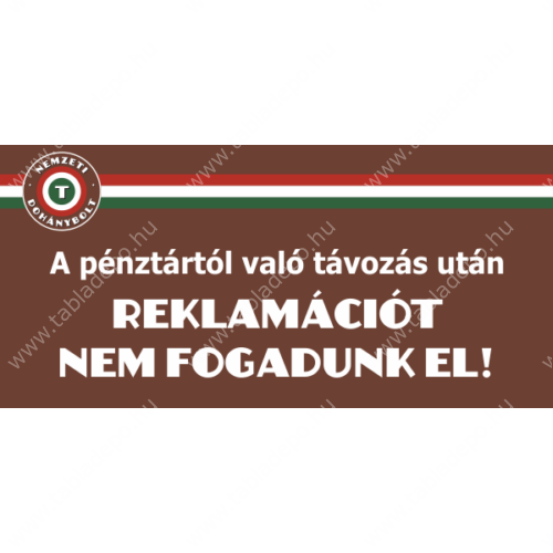 pénztártól való távozás után reklamációt nem fogadunk el