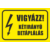 Vigyázz! Kétirányú betáplálás tábla